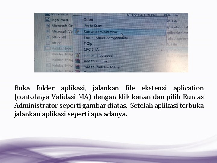 Buka folder aplikasi, jalankan file ekstensi aplication (contohnya Validasi MA) dengan klik kanan dan
