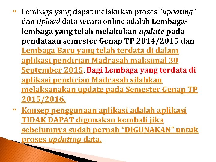  Lembaga yang dapat melakukan proses “updating” dan Upload data secara online adalah Lembagalembaga