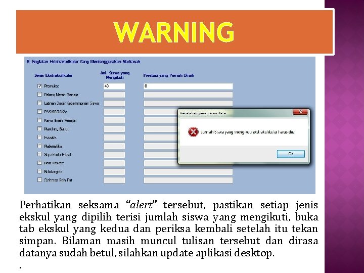WARNING Perhatikan seksama “alert” tersebut, pastikan setiap jenis ekskul yang dipilih terisi jumlah siswa