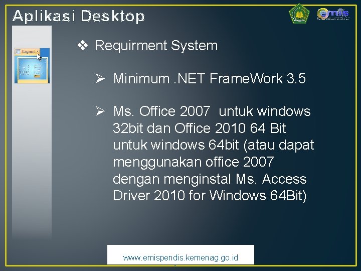 Aplikasi Desktop v Requirment System Ø Minimum. NET Frame. Work 3. 5 Ø Ms.