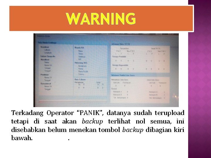WARNING Terkadang Operator “PANIK”, datanya sudah terupload tetapi di saat akan backup terlihat nol