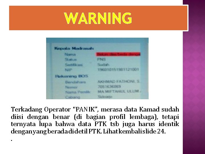 WARNING Terkadang Operator “PANIK”, merasa data Kamad sudah diisi dengan benar (di bagian profil