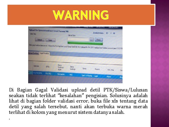 WARNING Di Bagian Gagal Validasi upload detil PTK/Siswa/Lulusan seakan tidak terlihat “kesalahan” pengisian. Solusinya