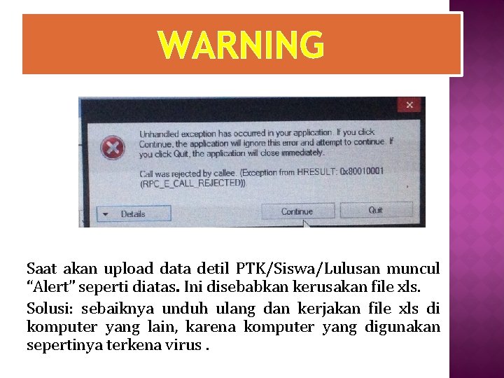 WARNING Saat akan upload data detil PTK/Siswa/Lulusan muncul “Alert” seperti diatas. Ini disebabkan kerusakan