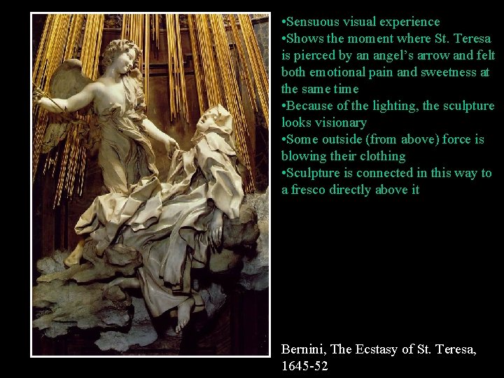  • Sensuous visual experience • Shows the moment where St. Teresa is pierced