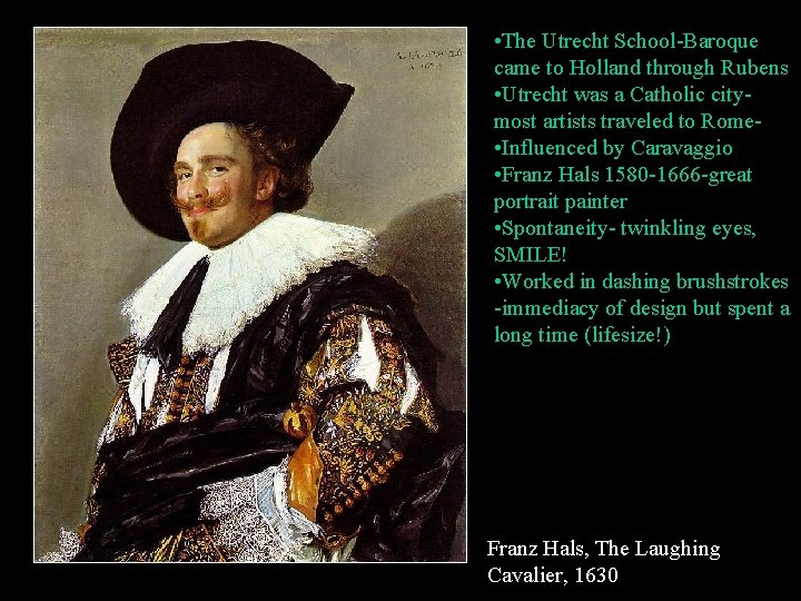  • The Utrecht School-Baroque came to Holland through Rubens • Utrecht was a