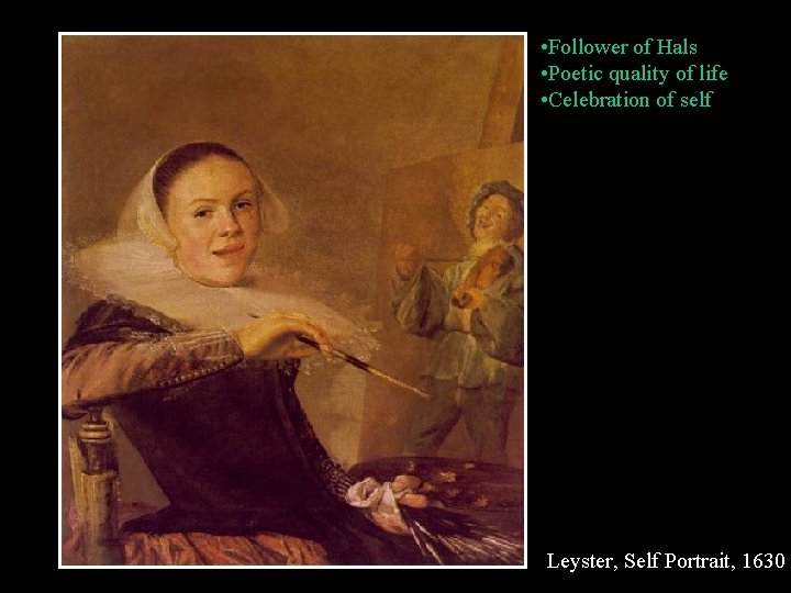  • Follower of Hals • Poetic quality of life • Celebration of self