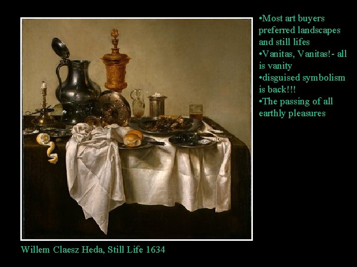  • Most art buyers preferred landscapes and still lifes • Vanitas, Vanitas!- all