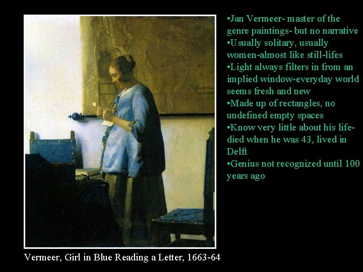  • Jan Vermeer- master of the genre paintings- but no narrative • Usually