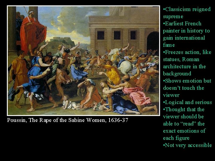 Poussin, The Rape of the Sabine Women, 1636 -37 • Classicism reigned supreme •