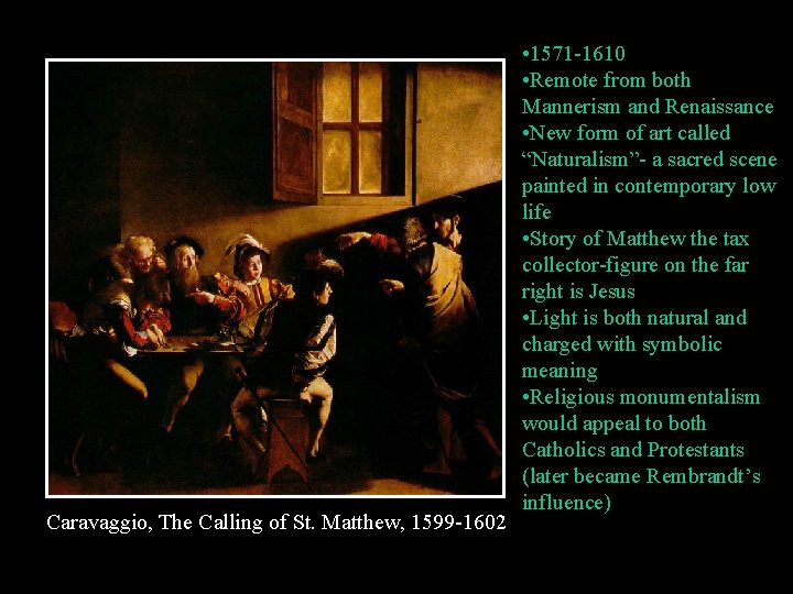 Caravaggio, The Calling of St. Matthew, 1599 -1602 • 1571 -1610 • Remote from