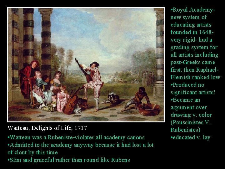 Watteau, Delights of Life, 1717 • Watteau was a Rubeniste-violates all academy canons •