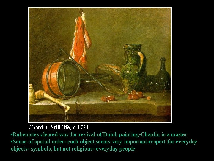 Chardin, Still life, c. 1731 • Rubenistes cleared way for revival of Dutch painting-Chardin