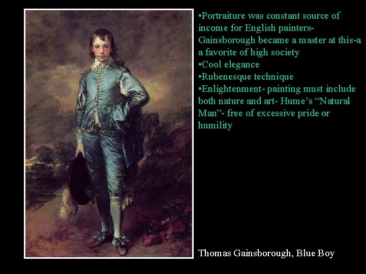  • Portraiture was constant source of income for English painters. Gainsborough became a