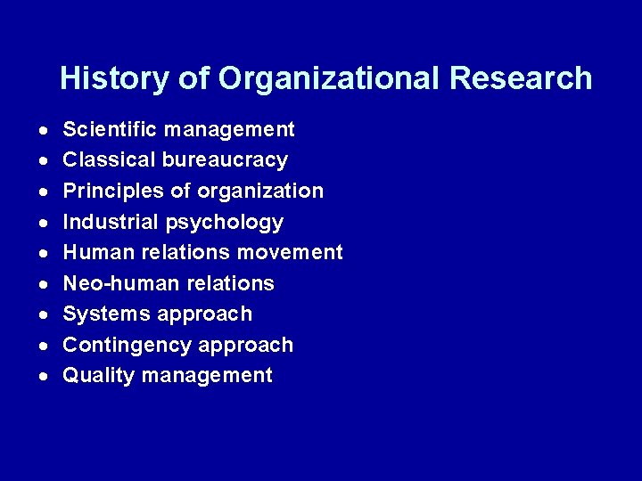 History of Organizational Research · · · · · Scientific management Classical bureaucracy Principles