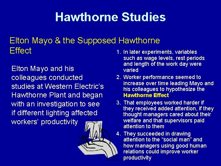 Hawthorne Studies Elton Mayo & the Supposed Hawthorne Effect 1. In later experiments, variables
