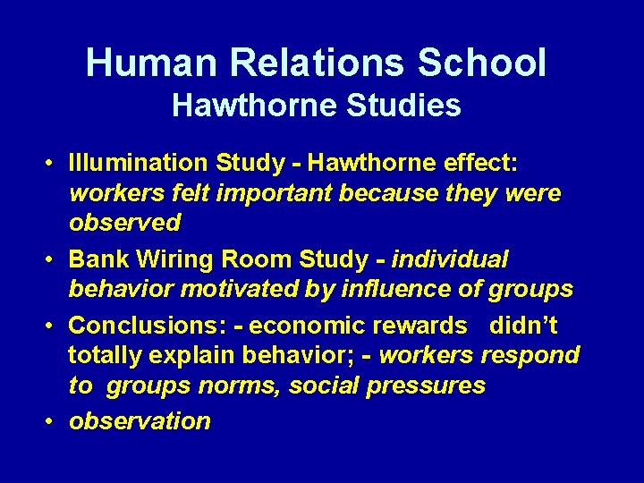 Human Relations School Hawthorne Studies • Illumination Study - Hawthorne effect: workers felt important