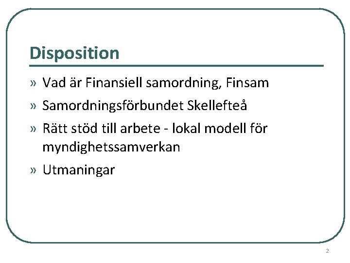 Disposition » Vad är Finansiell samordning, Finsam » Samordningsförbundet Skellefteå » Rätt stöd till