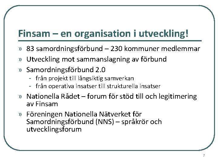 Finsam – en organisation i utveckling! » 83 samordningsförbund – 230 kommuner medlemmar »