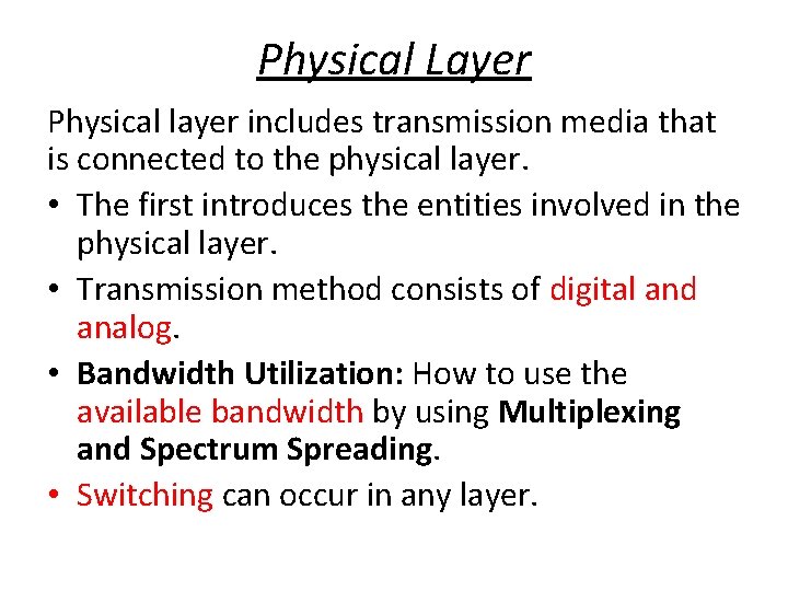 Physical Layer Physical layer includes transmission media that is connected to the physical layer.