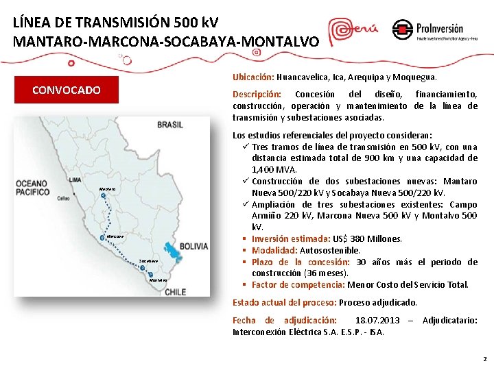 LÍNEA DE TRANSMISIÓN 500 k. V MANTARO-MARCONA-SOCABAYA-MONTALVO Ubicación: Huancavelica, Ica, Arequipa y Moquegua. CONVOCADO