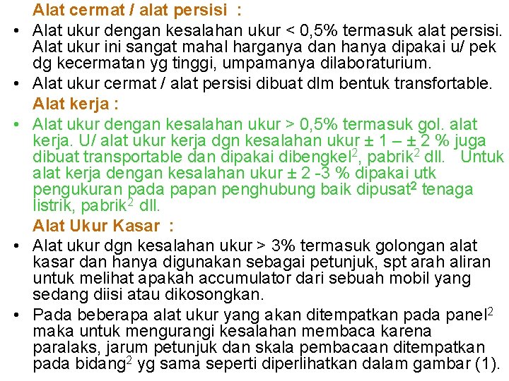  • • • Alat cermat / alat persisi : Alat ukur dengan kesalahan