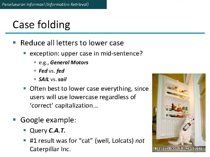 Penelusuran Informasi (Information Retrieval) Sec. 2. 2. 3 Case folding § Reduce all letters