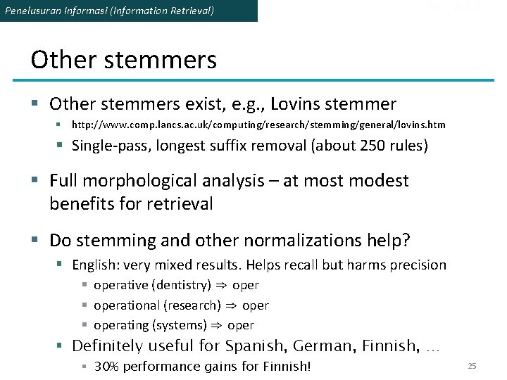 Penelusuran Informasi (Information Retrieval) Sec. 2. 2. 4 Other stemmers § Other stemmers exist,