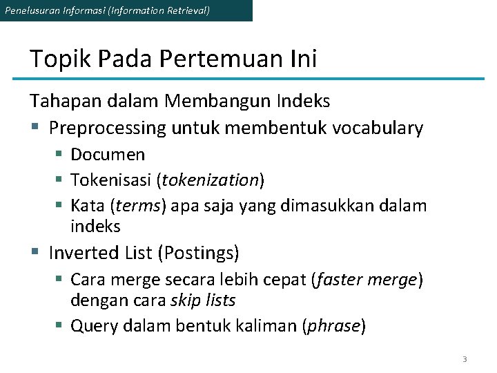 Penelusuran Informasi (Information Retrieval) Topik Pada Pertemuan Ini Tahapan dalam Membangun Indeks § Preprocessing