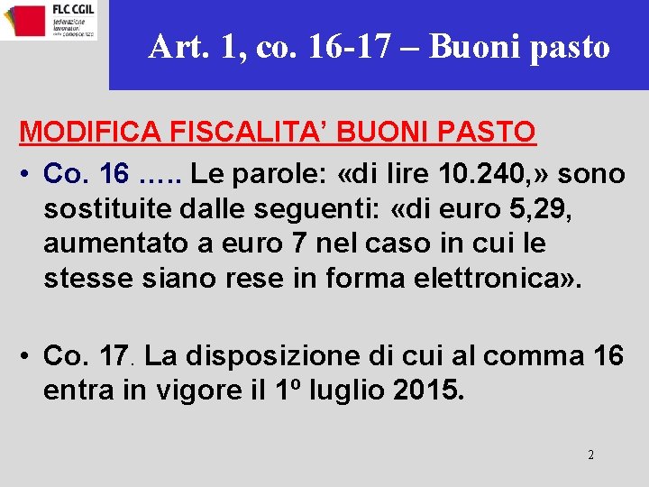 Art. 1, co. 16 -17 – Buoni pasto MODIFICA FISCALITA’ BUONI PASTO • Co.