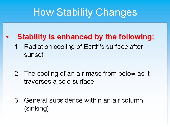 How Stability Changes • Stability is enhanced by the following: 1. Radiation cooling of