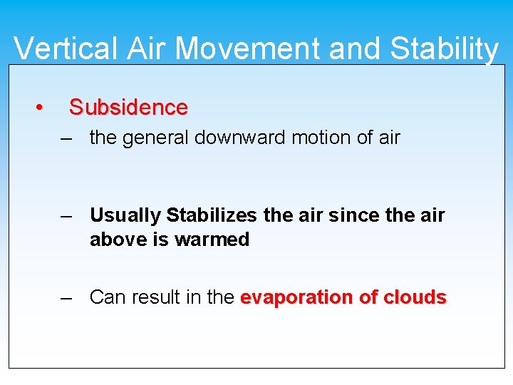 Vertical Air Movement and Stability • Subsidence – the general downward motion of air
