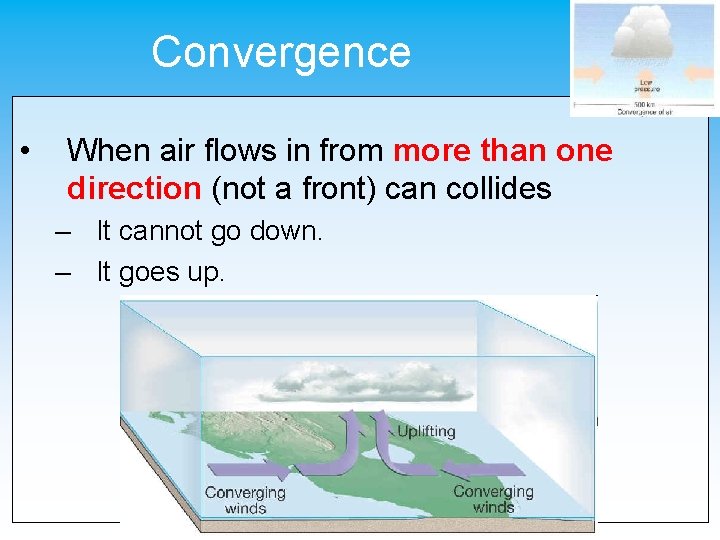 Convergence • When air flows in from more than one direction (not a front)