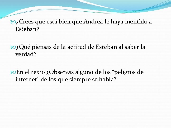  ¿Crees que está bien que Andrea le haya mentido a Esteban? ¿Qué piensas