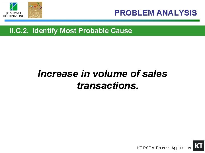 PROBLEM ANALYSIS II. C. 2. Identify Most Probable Cause Increase in volume of sales