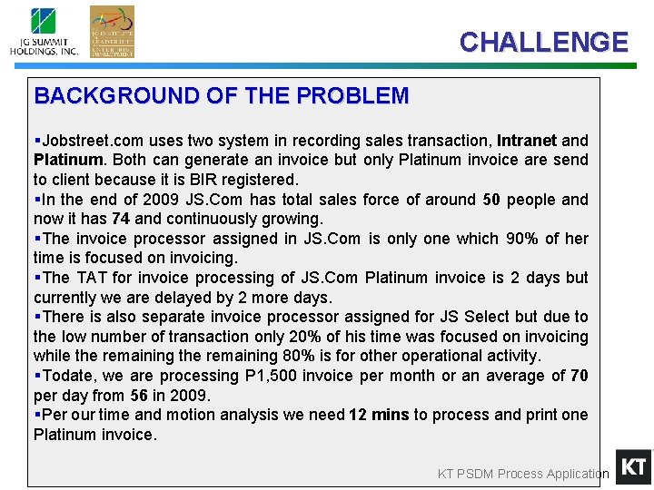 CHALLENGE BACKGROUND OF THE PROBLEM §Jobstreet. com uses two system in recording sales transaction,