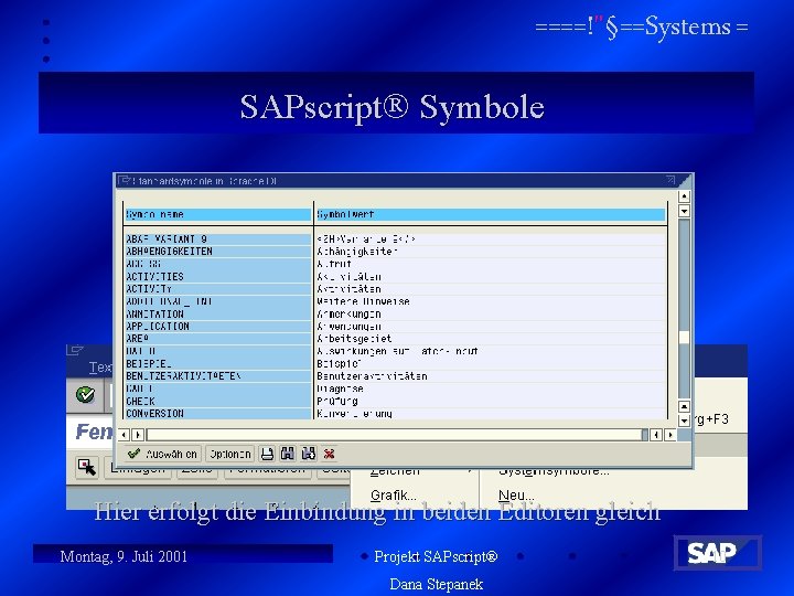 ====!"§==Systems = SAPscript Symbole Um Standardsymbole einzubinden, muss das Auswahlmenü über die Menüleiste Einbinden