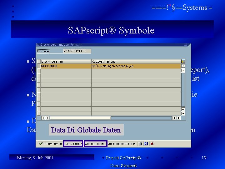 ====!"§==Systems = SAPscript Symbole n n Sie beziehen die Daten aus dem Programm (Druckprogramm
