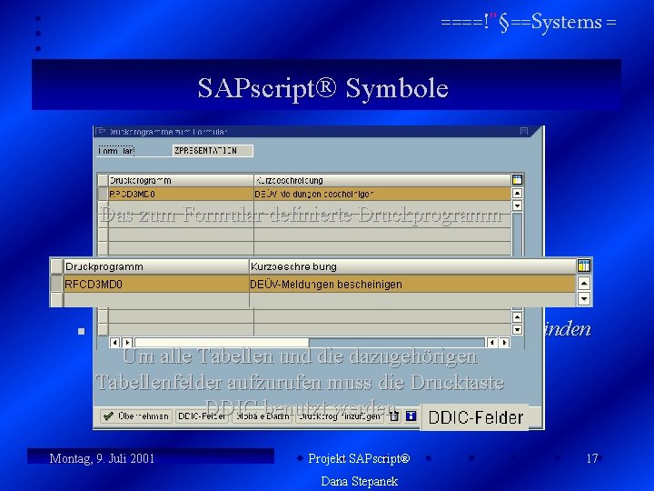 ====!"§==Systems = SAPscript Symbole Das zum Formular definierte Druckprogramm n Der Aufruf erfolgt wieder