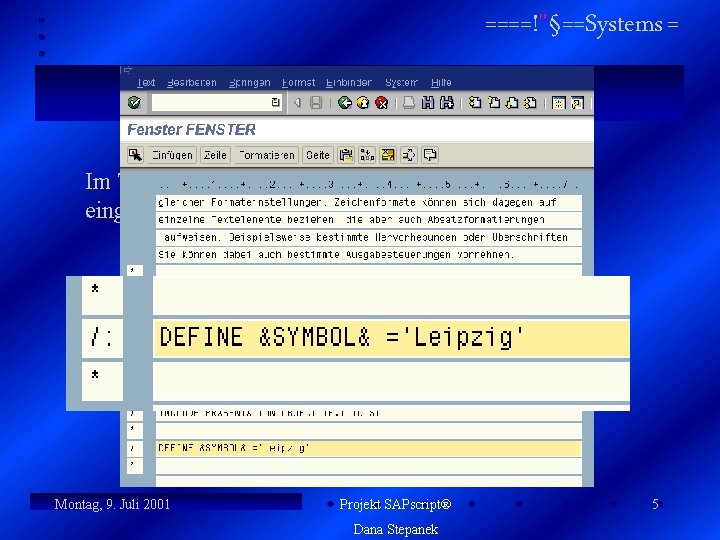 ====!"§==Systems = SAPscript Symbole Im Texteditor kann die Anweisung direkt im Text eingegeben, gepflegt