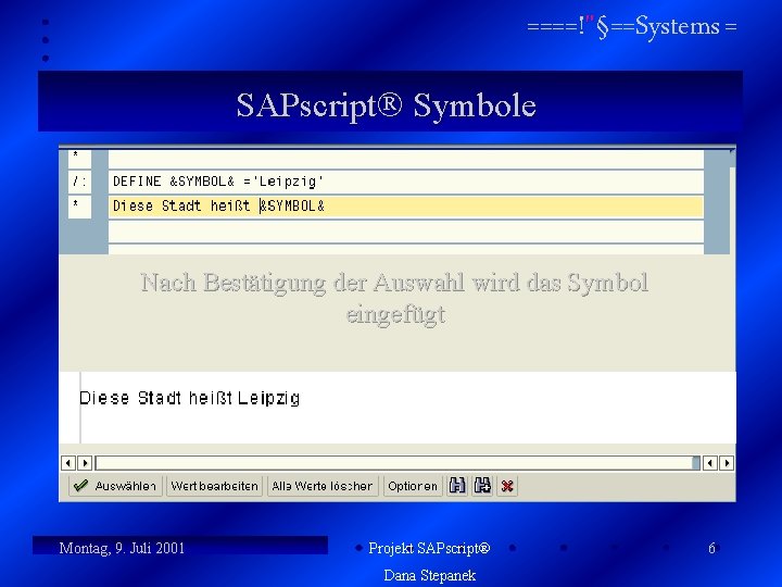 ====!"§==Systems = SAPscript Symbole Nach Bestätigung der Auswahl wird das Symbol Ist das Symbol