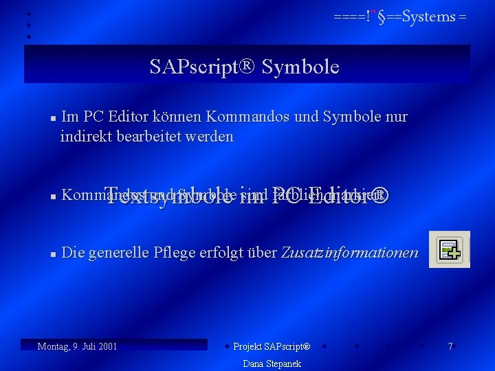 ====!"§==Systems = SAPscript Symbole n Im PC Editor können Kommandos und Symbole nur indirekt