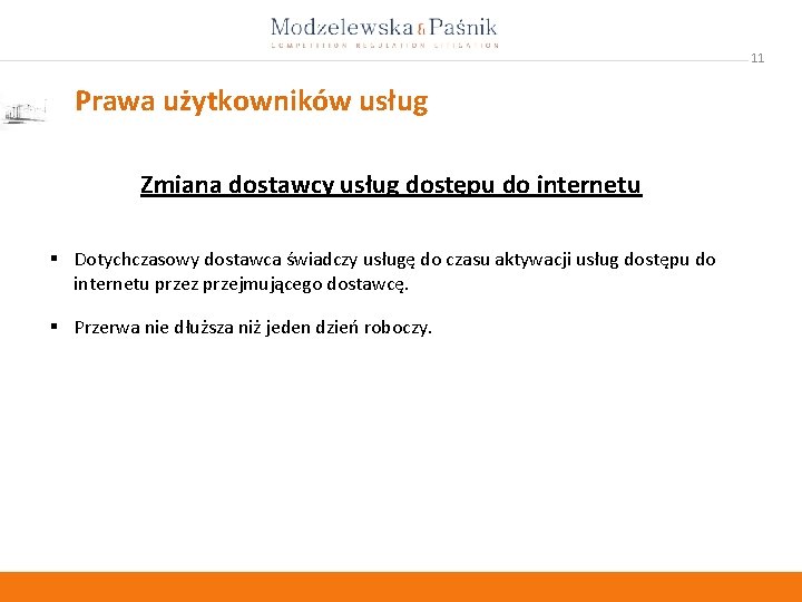 11 Prawa użytkowników usług Zmiana dostawcy usług dostępu do internetu § Dotychczasowy dostawca świadczy