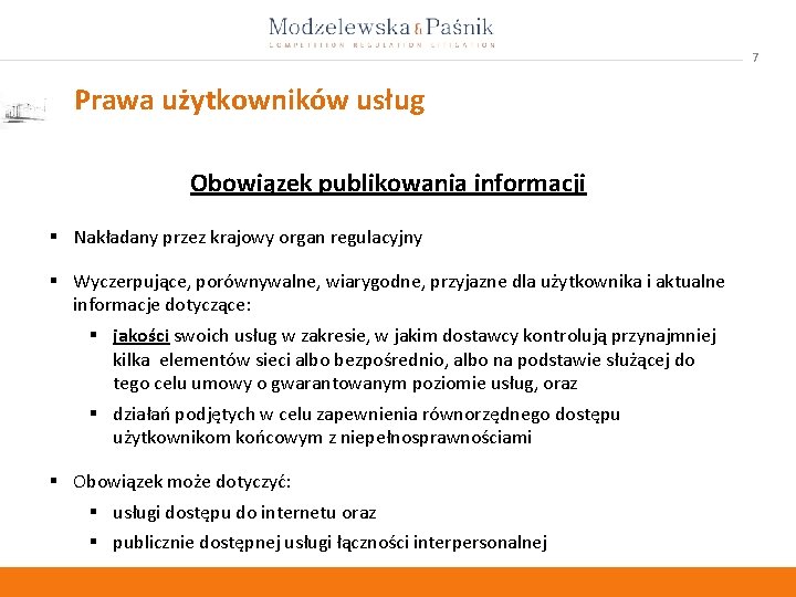 7 Prawa użytkowników usług Obowiązek publikowania informacji § Nakładany przez krajowy organ regulacyjny §