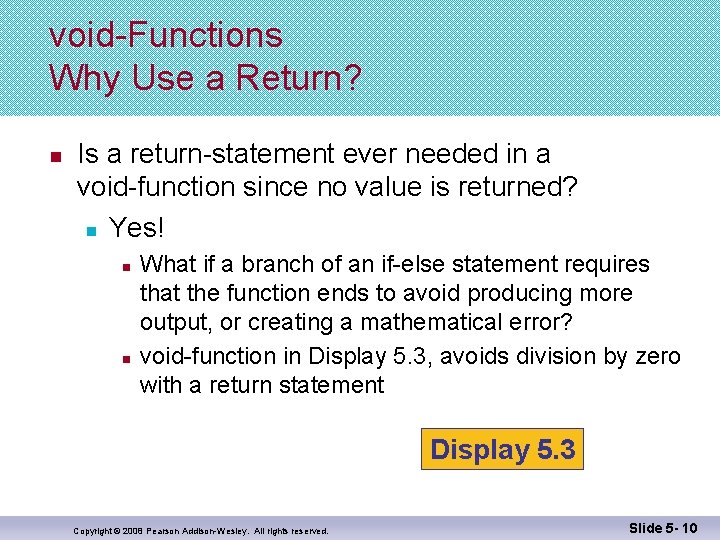 void-Functions Why Use a Return? n Is a return-statement ever needed in a void-function