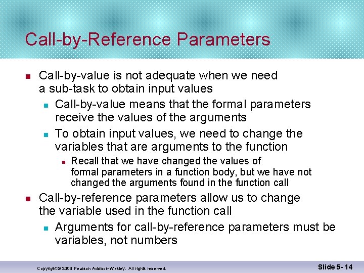 Call-by-Reference Parameters n Call-by-value is not adequate when we need a sub-task to obtain