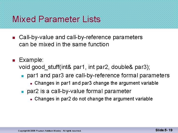 Mixed Parameter Lists n n Call-by-value and call-by-reference parameters can be mixed in the