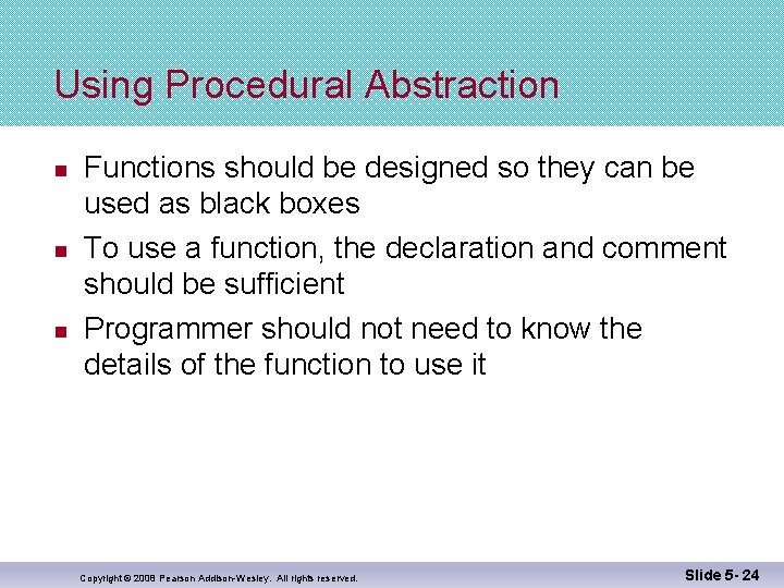 Using Procedural Abstraction n Functions should be designed so they can be used as