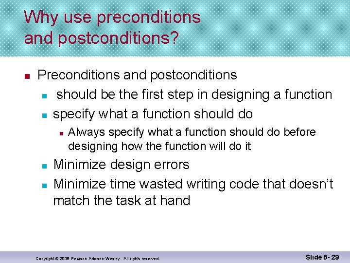 Why use preconditions and postconditions? n Preconditions and postconditions n should be the first