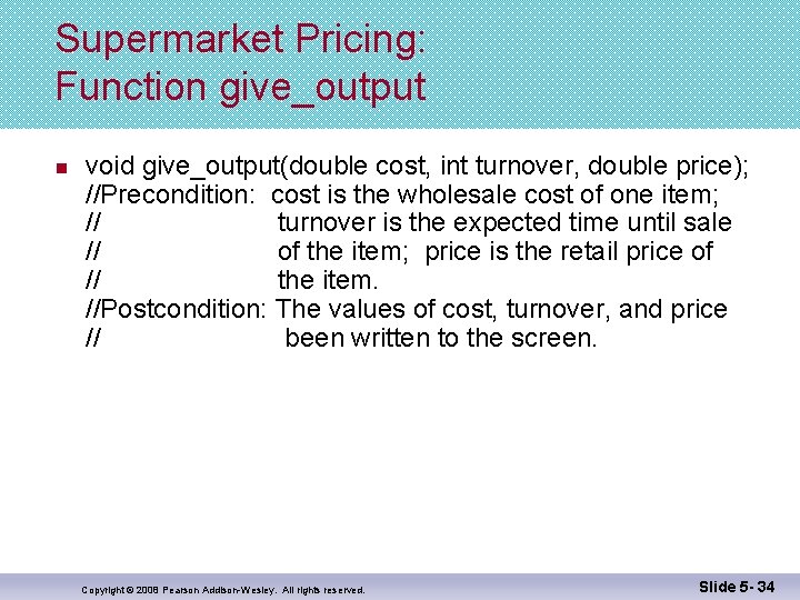 Supermarket Pricing: Function give_output n void give_output(double cost, int turnover, double price); //Precondition: cost